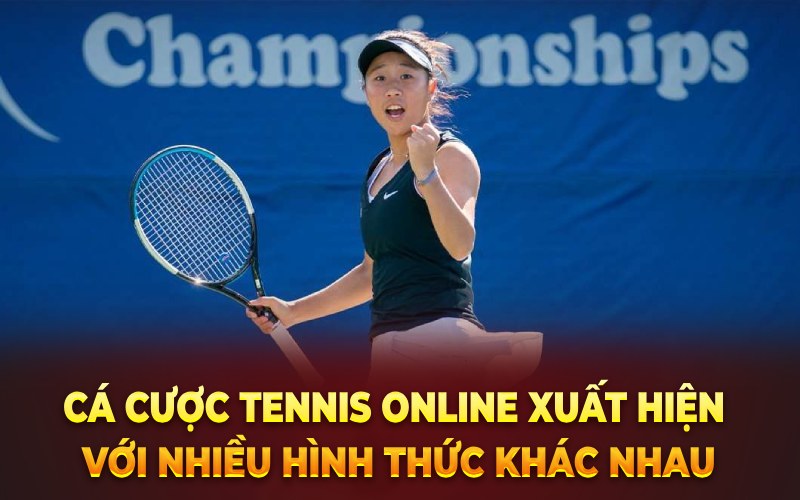 Cá cược Tennis Online xuất hiện với nhiều hình thức khác nhau