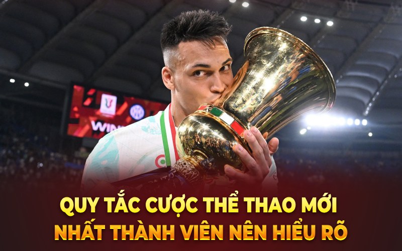 Quy tắc cược thể thao mới nhất thành viên nên hiểu rõ