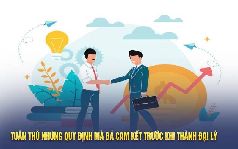 Tuân thủ những quy định mà đã cam kết trước khi thành đại lý